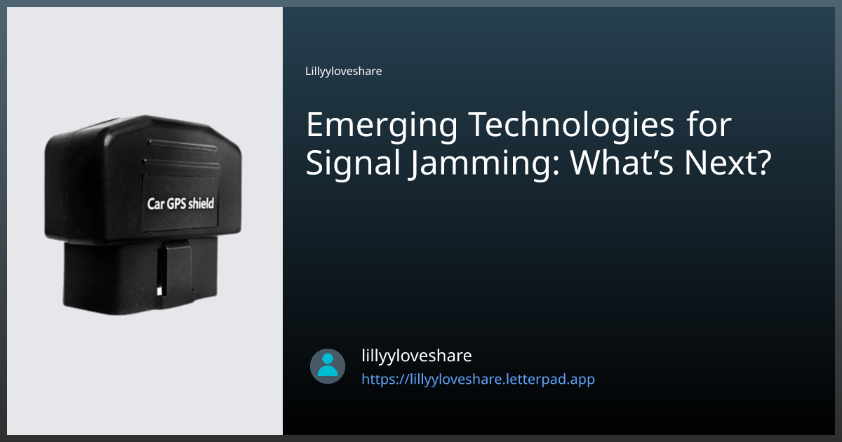 Emerging Technologies for Signal Jamming What’s Next? by lillyyloveshare